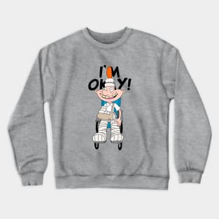 I'm Okay Crewneck Sweatshirt